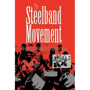 The Steelband Movement: The Forging of a National Art in Trinidad and Tobago