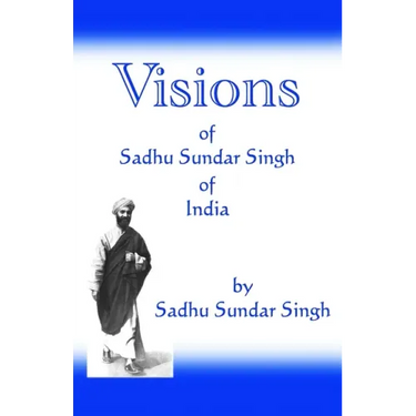 Visions of Sadhu Sundar Singh of India