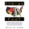 Inside Poop: America's Leading Colon Therapist Defies Conventional Medical Wisdom about Your Health and Well-Being