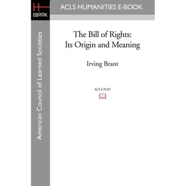 The Bill of Rights: Its Origin and Meaning