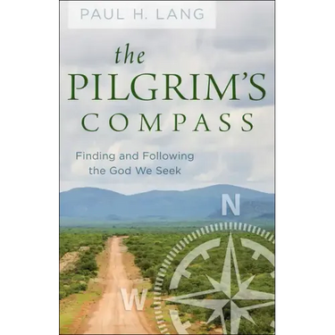 The Pilgrim's Compass: Finding and Following the God We Seek