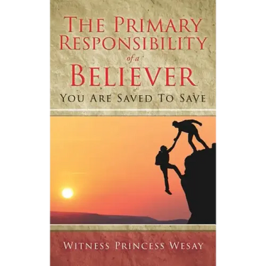 The Primary Responsibility of a Believer: You Are Saved To Save
