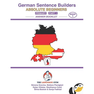 German - Absolute Beginners - Primary Sentence Builders - ANSWER BOOK - Part 1