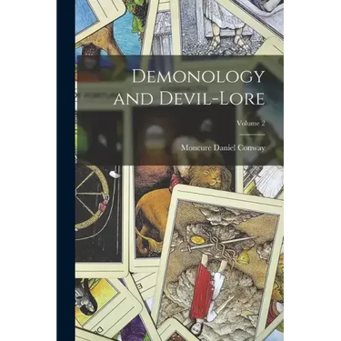 Demonology and Devil-Lore; Volume 2