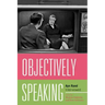 Objectively Speaking: Ayn Rand Interviewed
