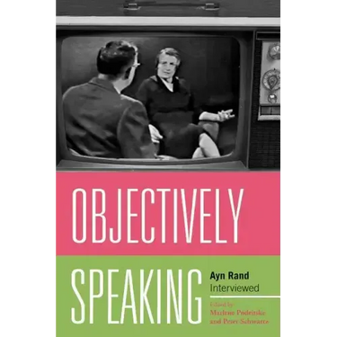 Objectively Speaking: Ayn Rand Interviewed