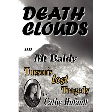 Death Clouds on MT Baldy: Tucson's Lost Tragedy