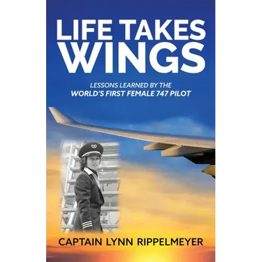 Life Takes Wings: Becoming the World's First Female 747 Pilot
