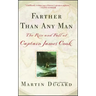 Farther Than Any Man: The Rise and Fall of Captain James Cook