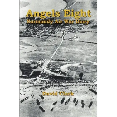 Angels Eight: Normandy Air War Diary