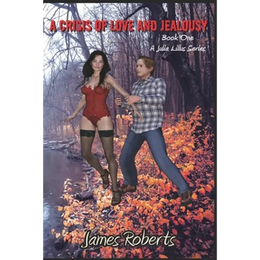 A Crisis Of Love And Jealousy: Book One Of A Julia Lillus Series