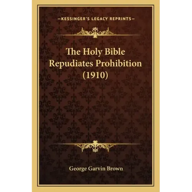 The Holy Bible Repudiates Prohibition (1910)