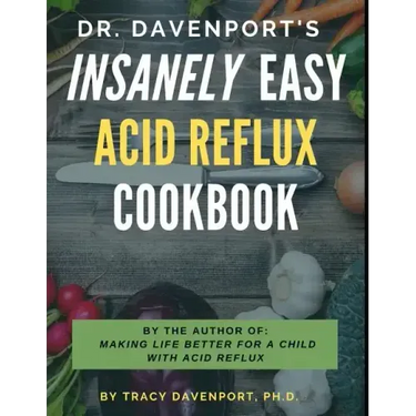 Dr. Davenport's Insanely Easy Acid Reflux Cookbook