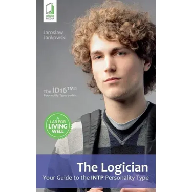 The Logician: Your Guide to the INTP Personality Type