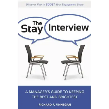 The Stay Interview: A Manager's Guide to Keeping the Best and Brightest