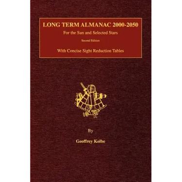 Long Term Almanac 2000-2050: For the Sun and Selected Stars With Concise Sight Reduction Tables, 2nd Edition (Hardcover)