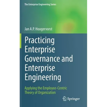 Practicing Enterprise Governance and Enterprise Engineering: Applying the Employee-Centric Theory of Organization