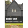 Discover Salem: Your Guide to the Witch City