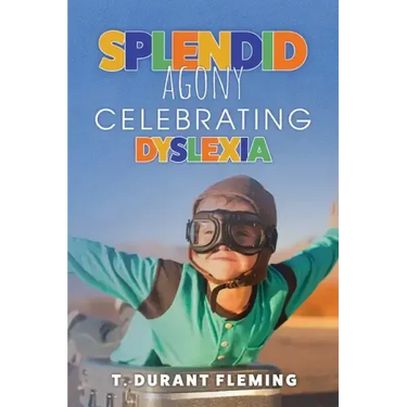 Splendid Agony: Celebrating Dyslexia