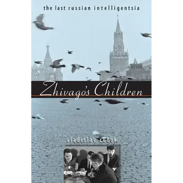 Zhivago's Children: The Last Russian Intelligentsia