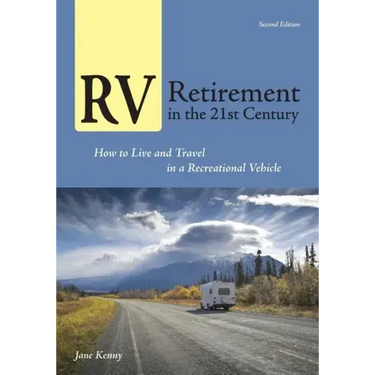 RV Retirement in the 21st Century: How to Live and Travel in a Recreational Vehicle