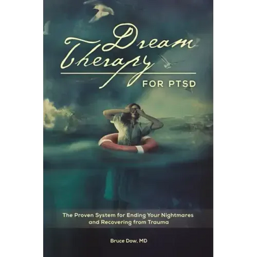 Dream Therapy for PTSD: The Proven System for Ending Your Nightmares and Recovering from Trauma