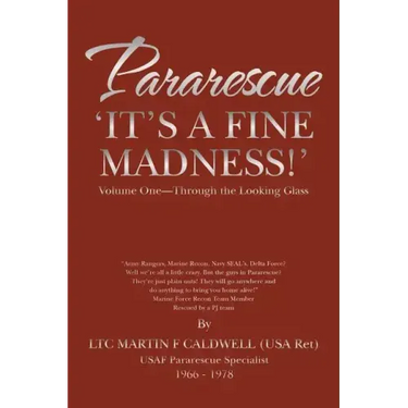 Pararescue 'It's a Fine Madness!': Book I 'Through the Looking Glass'