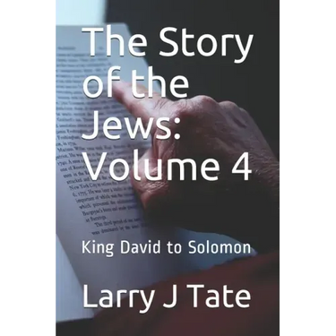 The Story of the Jews: Volume 4: King David to Solomon