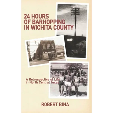 24 Hours of Barhopping in Wichita County: A Retrospective of Life in North Central Texas