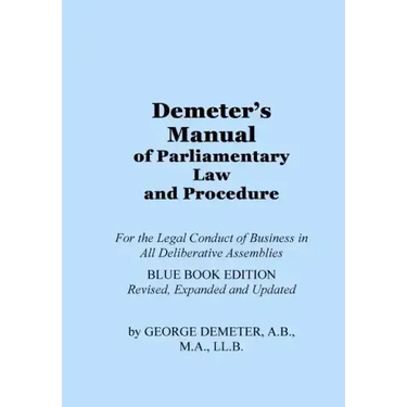 Demeter's Manual of Parliamentary Law and Procedure: Blue Book Edition