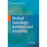 Medical Toxicology: Antidotes and Anecdotes