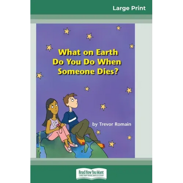 What on Earth do You do When Someone Dies? (16pt Large Print Edition)