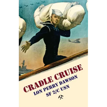 Cradle Cruise: A Navy Bluejacket Remembers Life Aboard the USS Trever During World War II