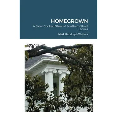 Homegrown: A Slow-Cooked Stew of Southern Short Stories