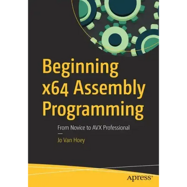 Beginning X64 Assembly Programming: From Novice to Avx Professional