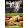 Take a Bite Out of Jesus: Healing Bread That Strengthens Us