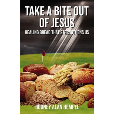 Take a Bite Out of Jesus: Healing Bread That Strengthens Us