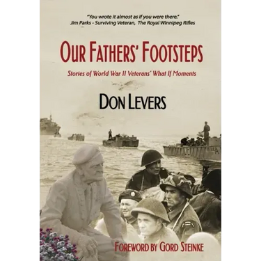 Our Fathers' Footsteps: Stories of World War 2 Veterans' "What If" Moments
