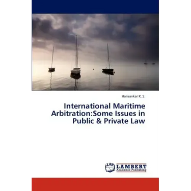 International Maritime Arbitration: Some Issues in Public & Private Law