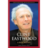 Clint Eastwood: A Biography