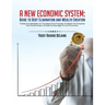 A New Economic System: Guide to Debt Elimination and Wealth Creation