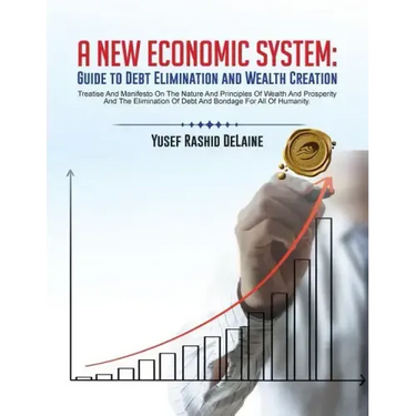 A New Economic System: Guide to Debt Elimination and Wealth Creation