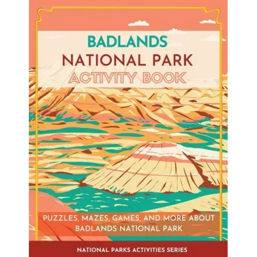 Badlands National Park Activity Book: Puzzles, Mazes, Games, and More About Badlands National Park