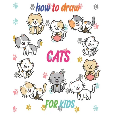 how to draw cats for kids: how to draw books for kids how to draw animals for kids Learn to Draw Cats & Kittens 121 page 8.5 x 0.3 x 11 inches