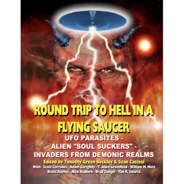 Round Trip To Hell In A Flying Saucer: UFO Parasites - Alien Soul Suckers - Invaders From Demonic Realms