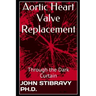 Aortic Heart Valve Replacement: Through the Dark Curtain
