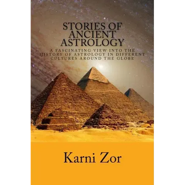 Stories of Ancient Astrology: A Fascinating View into the History of Astrology in Different Cultures Around the Globe