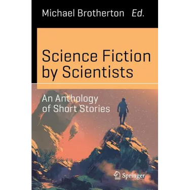 Science Fiction by Scientists: An Anthology of Short Stories