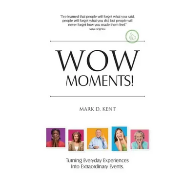 Wow Moments!: Turning Everyday Experiences Into Extraordinary Events
