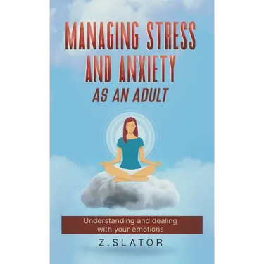 Managing Stress And Anxiety As An Adult
